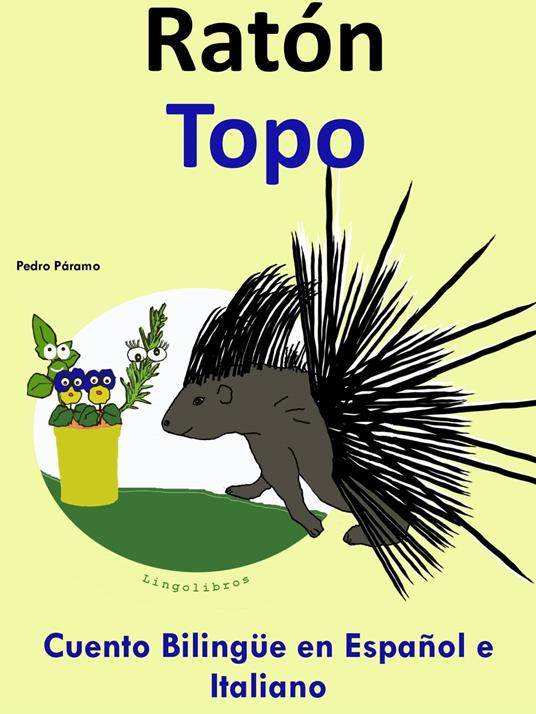 Racconto Bilingue in Spagnolo e Italiano: Topo - Ratón - Pedro Paramo - ebook