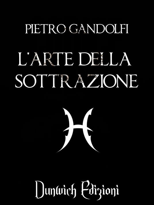 L'Arte della Sottrazione - Pietro Gandolfi - ebook