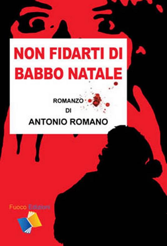 Non fidarti di Babbo Natale - Antonio Romano - ebook