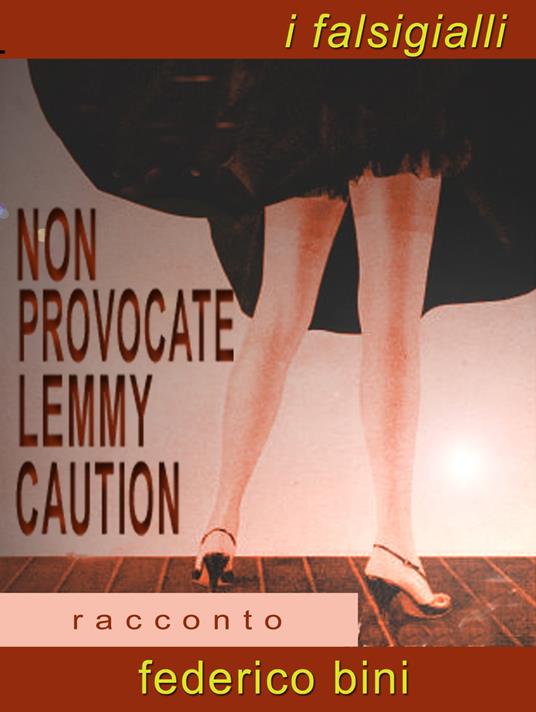Non provocate Lemmy Caution - Federico Bini - ebook