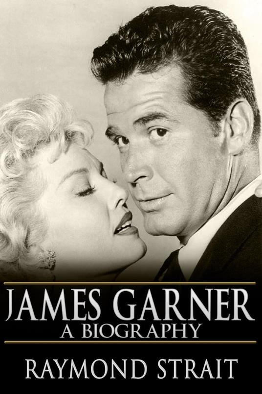 James Garner: A Biography
