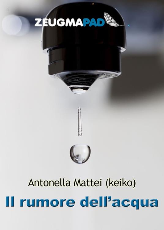 Il rumore dell'acqua - Antonella Mattei - ebook