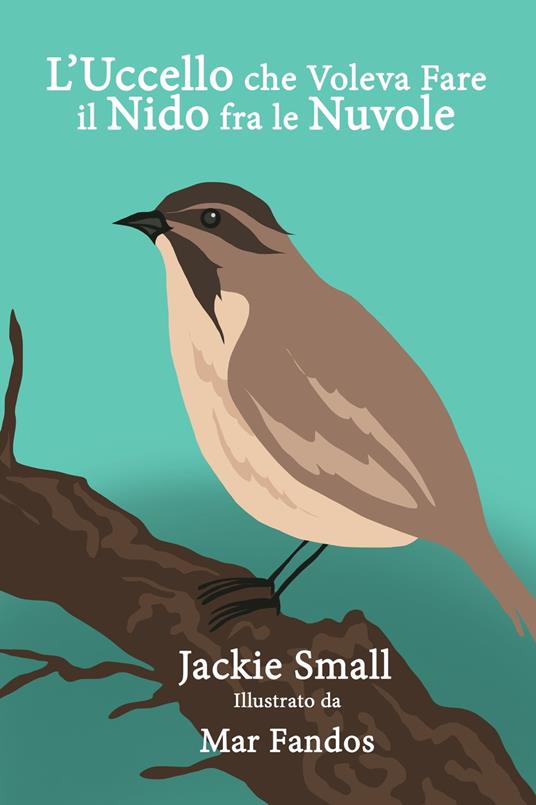 L’Uccello che Voleva Fare il Nido fra le Nuvole - Jackie Small - ebook