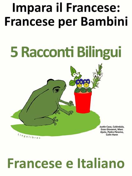 Impara il Francese: Francese per Bambini. 5 Racconti Bilingui in Francese e Italiano. - Colin Hann - ebook