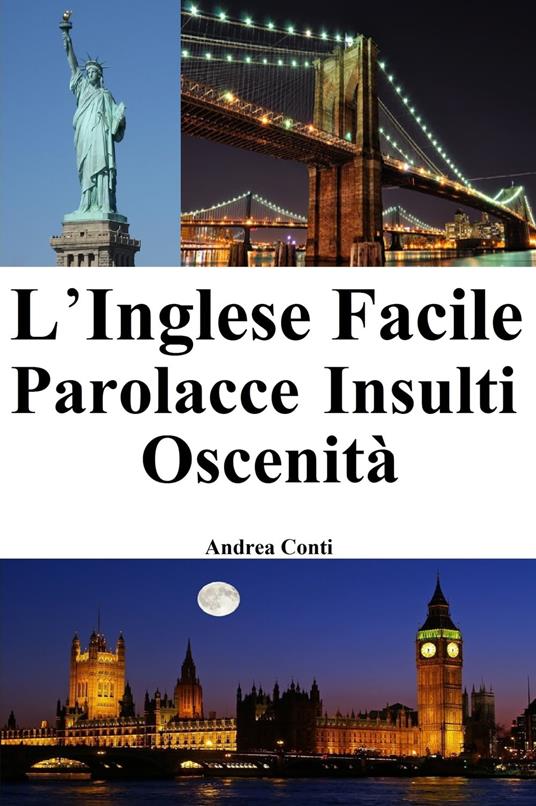 L'Inglese facile: Parolacce Insulti Oscenità - Andrea Conti - ebook