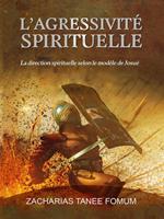 L’Agressivité Spirituelle (La Direction Spirituelle Selon le Modèle de Josué)