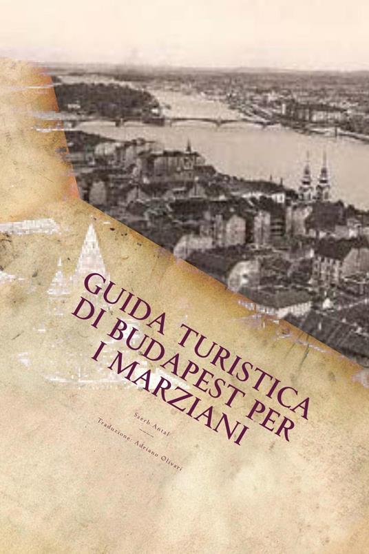 Guida Turistica di Budapest per i Marziani - Adriano Olivari - ebook