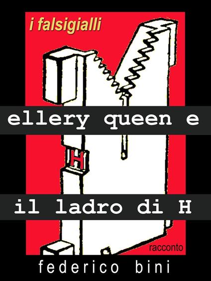 Ellery Queen e il ladro di H - Federico Bini - ebook