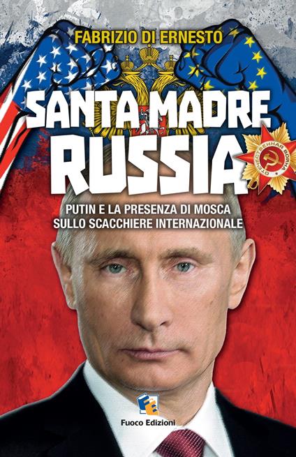 Santa madre Russia: Putin e la presenza di Mosca sullo scacchiere internazionale - Fabrizio Di Ernesto - ebook
