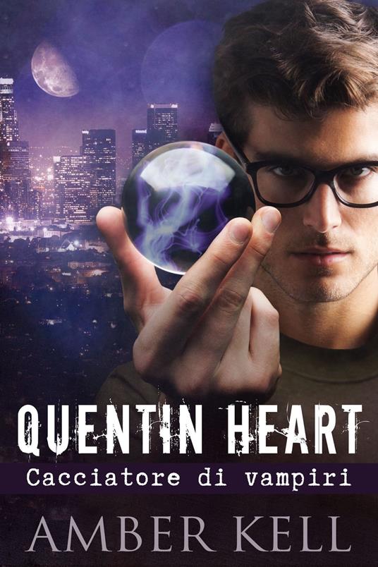 Quentin Heart, Cacciatore di Vampiri - Amber Kell - ebook