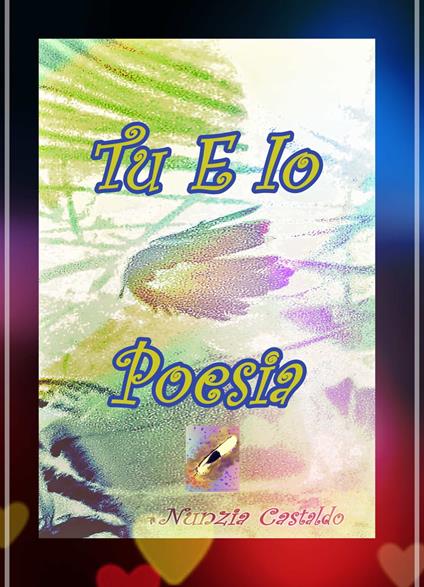 Tu E IO Poesia - Nunzia Castaldo - ebook