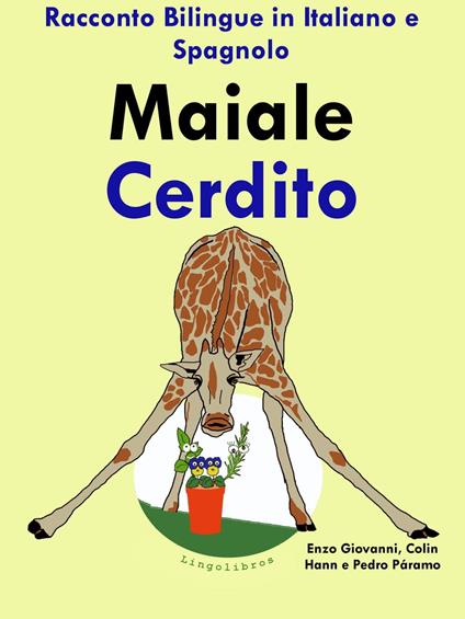 Racconto Bilingue in Spagnolo e Italiano: Maiale - Cerdito - Colin Hann - ebook