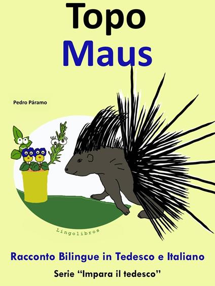 Racconto Bilingue in Italiano e Tedesco: Topo - Maus - Colin Hann,Pedro Paramo - ebook