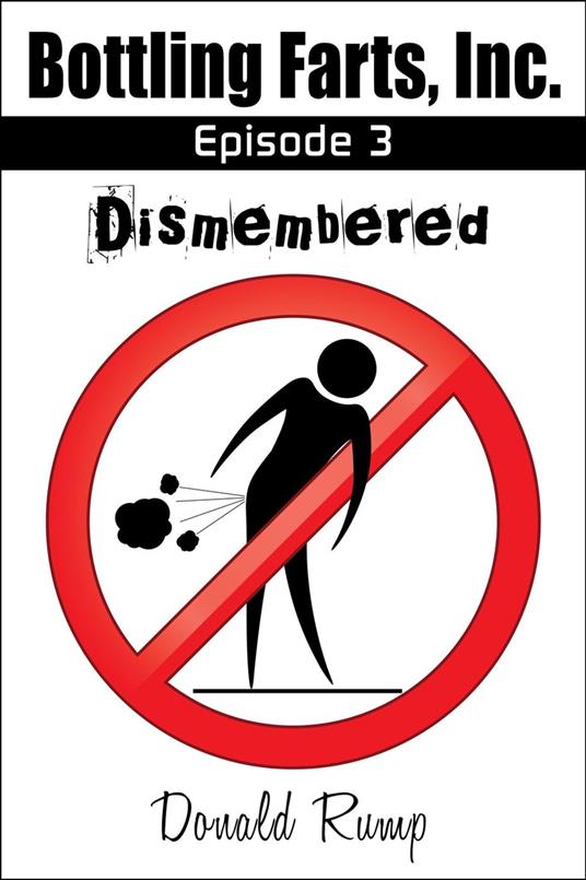 Bottling Farts, Inc. - Episode 3: Dismembered