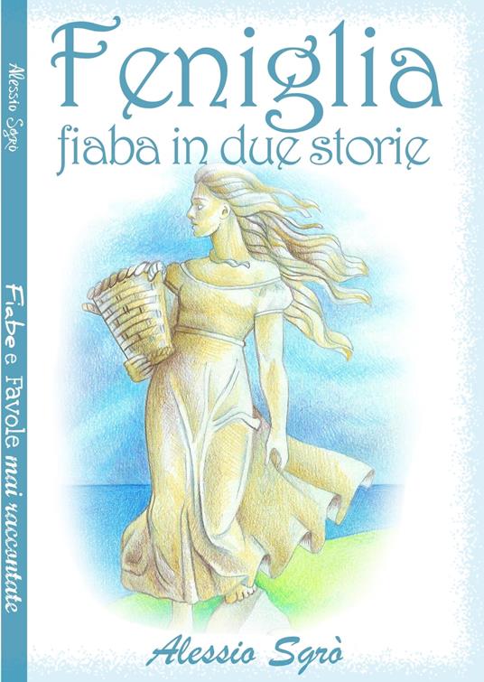 Feniglia (fiabe in due storie) - Alessio Sgrò - ebook