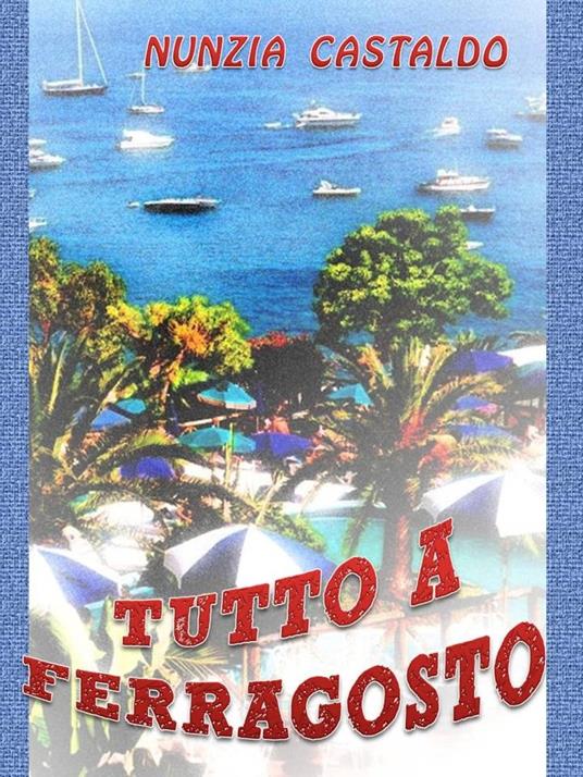 Tutto A Ferragosto - Nunzia Castaldo - ebook