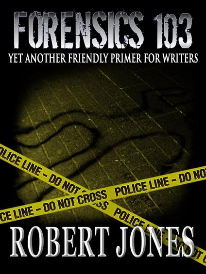 Forensics 103 - Yet Another Friendly Primer for Writers