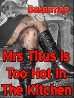 Mrs Titus Is Too Hot In The Kitchen
