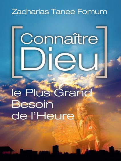 Connaître Dieu (Le Plus Grand Besoin de L’heure)