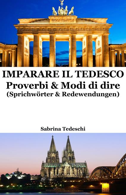 Imparare il Tedesco: Proverbi & Modi di dire (Sprichwörter & Redewendungen) - Sabrina Tedeschi - ebook