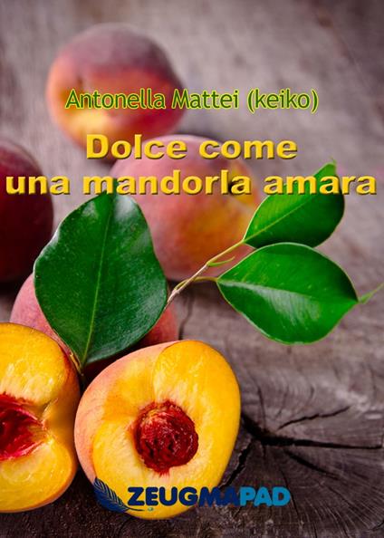 Dolce come una mandorla amara - Antonella Mattei - ebook