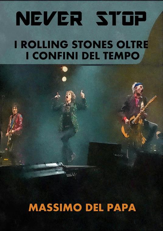Never Stop - I Rolling Stones oltre i confini del tempo - Massimo Del Papa - ebook