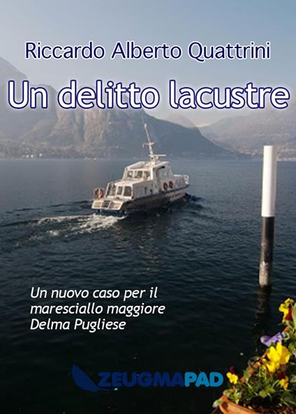 Un delitto lacustre - Un nuovo caso per il maresciallo maggiore Delma Pugliese - Riccardo Alberto Quattrini - ebook
