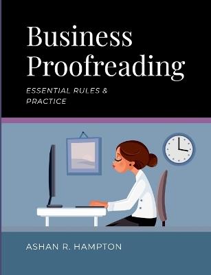 Business Proofreading: Essential Rules & Practice - Ashan R Hampton - cover