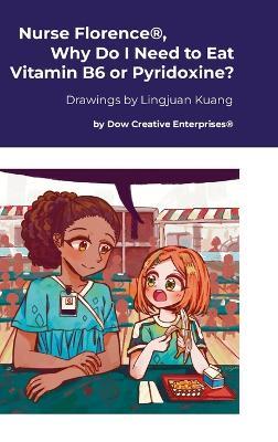 Nurse Florence(R), Why Do I Need to Eat Vitamin B6 or Pyridoxine? - Michael Dow - cover