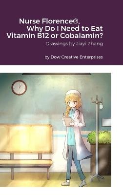 Nurse Florence(R), Why Do I Need to Eat Vitamin B12 or Cobalamin? - Michael Dow - cover
