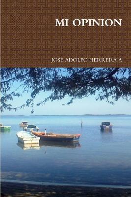 Mi Opinion - JOSE ADOLFO HERRERA A - cover