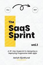 The SaaS Sprint Vol. 1: A 30-Day Blueprint to Designing and Deploying Progressive Web Apps