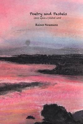 Poetry and Pastels: once upon a folded card - Rainer Neumann - cover