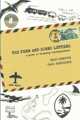 The Fenn and Zorro Letters: A Novel of Friendly Correspondence - Carl Schroeder,Mari Kempton - cover