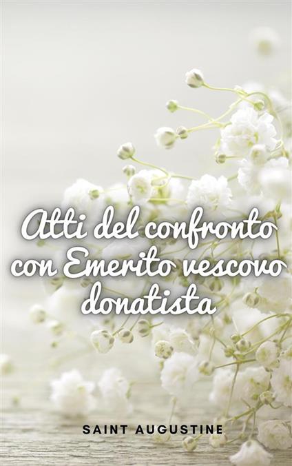 Atti del confronto con Emerito vescovo donatista - Saint Augustine - ebook