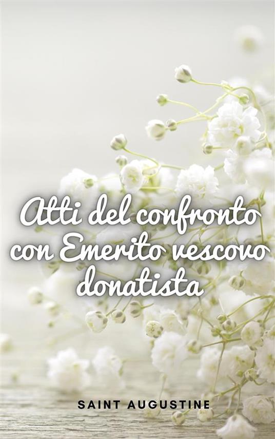 Atti del confronto con Emerito vescovo donatista - Saint Augustine - ebook