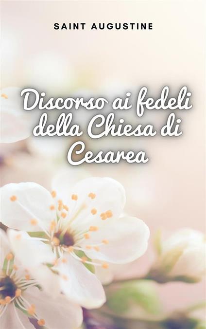 Discorso ai fedeli della Chiesa di Cesarea - Saint Augustine - ebook