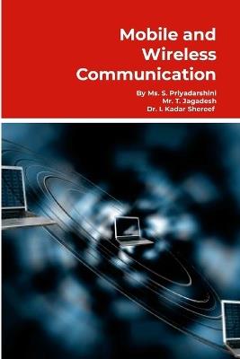 Mobile and Wireless Communication - Priyadarshini S,Jagadesh T,Kadar Shereef I - cover