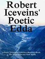 Robert Iceveins' Poetic Edda: A Poetic Translation of His Book 