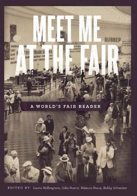 Meet Me at the Fair: A World's Fair Reader - Celia Pearce,Bobby Schweizer,Laura Hollengreen - cover