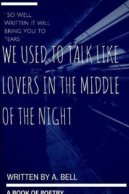 We Used to Talk Like Lovers in the Middle of the Night - A. Bell - cover