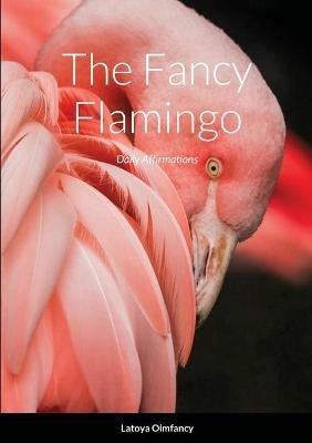 The Fancy Flamingo: Daily Affirmations - Latoya Smith - cover
