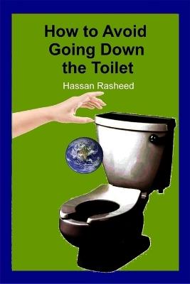 How to Avoid Going Down the Toilet - Hassan Rasheed - cover