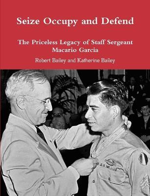 Seize Occupy and Defend - Robert Bailey,Katherine Bailey - cover