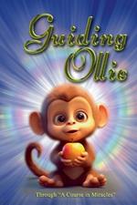 Guiding Ollie: Through A Course in Miracles.