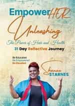 EmpowerHer: Unleashing The Power of Hair and Health