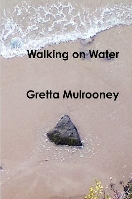 Walking on Water - Gretta Mulrooney - cover