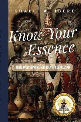 Know Your Essence: Being Your Supreme Self Identity Expression - Khalif Ibere - cover