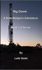 Rig Down: A Matt Rodgers Adventure Book 7 of Series