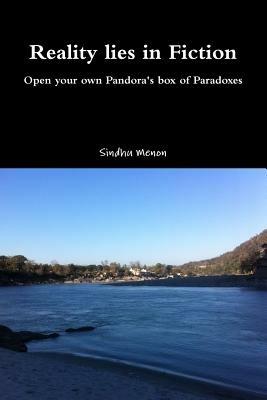 Reality Lies in Fiction - Open Your Own Pandora's Box of Paradoxes - Sindhu Menon - cover